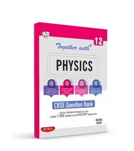 Together With Physics Class 12 Question Bank  CBSE Board | Latest Edition